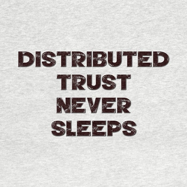 Distributed Trust Never Sleeps by phneep